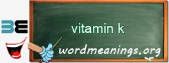 WordMeaning blackboard for vitamin k